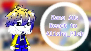 Sans AUs React To Alisha-Pleb//(Pt.1/2)//[🇹🇷/🇬🇧]//Undertale Au [My AU]//Gacha Club