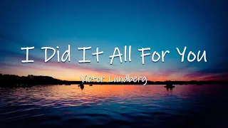 I Did It All For You - Victor Lundberg || Lyrics / Lyric Video ♬