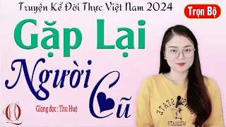 Truyện Hay Nghe Mãi Không Chán -GẶP LẠI NGƯỜI CŨ -Tâm sự thực tế về một mối tình ngang trái#mcthuhue