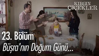 Büşra'nın doğum günü... - Kırgın Çiçekler 23. Bölüm