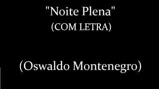 Oswaldo Montenegro - "Noite Plena"(com letra): trilha sonora do filme "O Perfume da Memória"