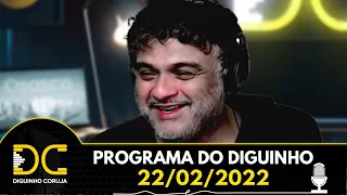 Programa do Diguinho  -  22/02/2022