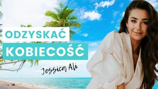 O odzyskiwaniu kobiecości i energii sensualnej - Jessica Ali 🌴 Wyspa Intuicji