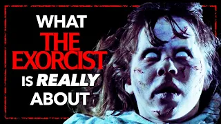 What THE EXORCIST Is Really About