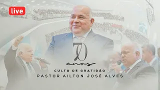 CULTO EM AÇÕES DE GRAÇAS POR 70 ANOS DE VIDA DO PASTOR AILTON JOSÉ ALVES 20/08/2023