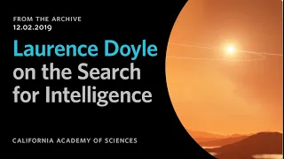 Laurance Doyle on the Search for Intelligence | California Academy of Sciences