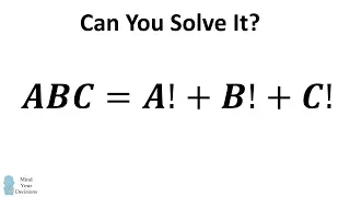 Solve ABC = A! + B! + C! The Factorial Digits Sum Puzzle!