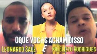 Pastor Elizeu Rodrigues bate boca feio com Leonardo Sale em live, por causa da Priscila Alcântara .