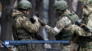 Russia sets surrender deadline for Ukrainian forces | Ukraine News | NewsRme