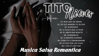 SALSA MUSIC 🎶 Tito Nieves Mix 30 Grandes Exitos 💃 VIEJITAS PERO BONITAS SALSA ROMANTICA 2022