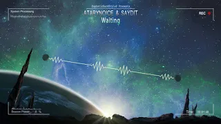 Atarynoice & Saydit - Waiting [HQ Edit]