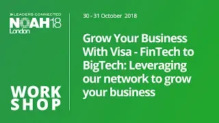 Grow Your Business With Visa - FinTech to BigTech - NOAH18 London