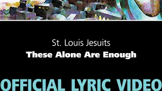 These Alone Are Enough – St. Louis Jesuits [OFFICIAL LYRIC VIDEO]