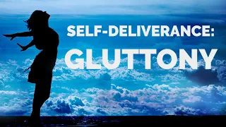 Deliverance from the Spirit of Gluttony | Self-Deliverance Prayers