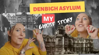 DENBIGH ASYLUM - MY STORY - GHOST STORY