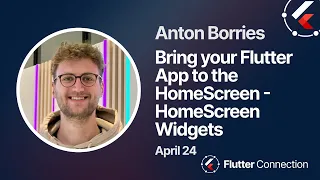 Flutter Connection 2024 - Anton Borries - Bring your Flutter App to the HomeScreen