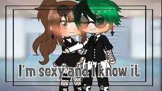 I'm sexy and I know it•Meme•💚IzuOcha🤎