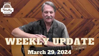 Totally Guitars Weekly Update March 29, 2024
