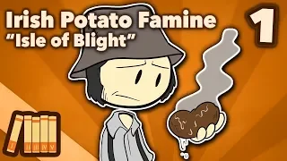 Irish Potato Famine - Isle of Blight - Extra History - Part 1