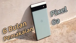 Google Pixel 6a Review 6 bulan