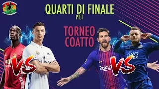 IL TORNEO COATTO DI FIFA 18: QUARTI DI FINALE (PRIMA PARTE)