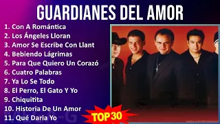 G u a r d i a n e s D e l A m o r MIX Best Songs, Grandes Exitos ~ 1990s Music ~ Top Latin, Lati...