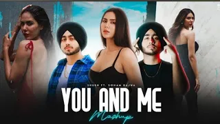 You and me - Mashup/ shubh ft. Sonam Bajwa| Dj sumit rajwanshi/ Nain Tere chain Mere now 2024