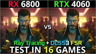 RX 6800 vs RTX 4060 | Test in 16 Games | 1080p & 1440p | With Ray Tracing + DLSS 3.0 + FSR