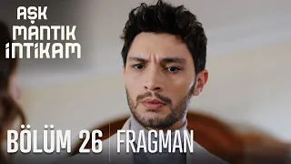 Aşk Mantık İntikam 26. Bölüm Fragmanı