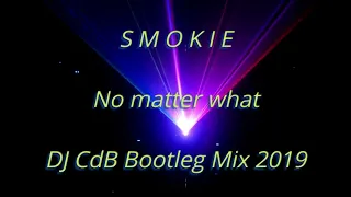 Smokie - No matter what (DJ CdB Bootleg Mix 2019)