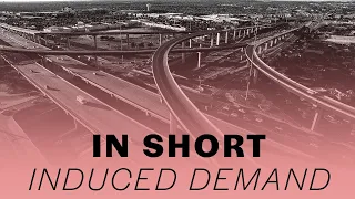 In Short: Induced Demand