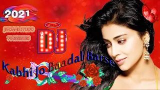 Kabhi jo baadal barse hindi DJ song