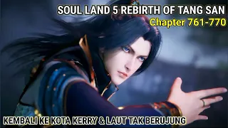 Soul Land 5 Rebirth Of Tang San 761-770 Tang San Kembali Ke Kota Kerry & Lautan Tak Berujung