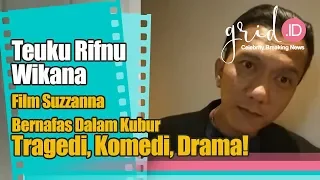 Teuku Rifnu Wikana Film Suzzanna Bernapas Dalam Kubur : Tragedi, Komedi, Drama!