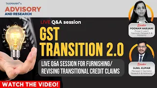 #TaxmannWebinar | GST Transition 2.0: Q&A session for furnishing/revising transitional credit claims