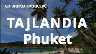 TAJLANDIA Phuket - co warto zobaczyć. Relacja z podróży.