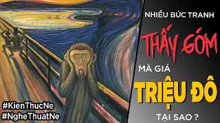 Nhiều tranh THẤY GỚM mà giá TRIỆU ĐÔ - Tại sao? [KienThucNe - Dưa Leo DBTT]