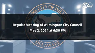 Regular Meeting of Wilmington City Council | 5/2/2024