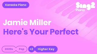 Jamie Miller - Here's Your Perfect (Higher Key) Piano Karaoke