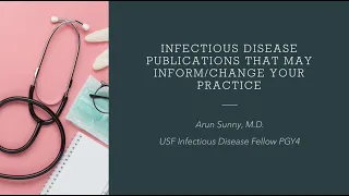 Notable Recent Studies that Could Affect your Practice -- Arun Sunny, MD