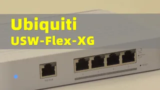 Ubiquiti USW-Flex-XG：最精致的小场景万兆交换机