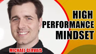 Top 7 Michael GERVAIS lessons for a  HIGH performance MINDSET