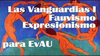 Las Vanguardias I. Fauvismo y Expresionismo para EvAU