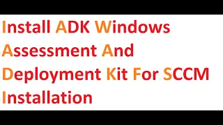 Install ADK Windows Assessment and Deployment Kit for SCCM installation Part 10