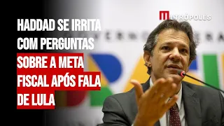 Haddad se irrita copm repórteres por perguntas sobre a meta fiscal após fala de Lula