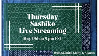 Thursday Sashiko Live Streaming  - May.26th at 9:30 pm (or Later) EST. 英語での定期刺し子配信です。