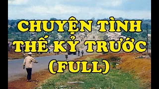 Hồi Ký Miền Nam | Chuyện Tình Thế Kỷ Trước (Full)