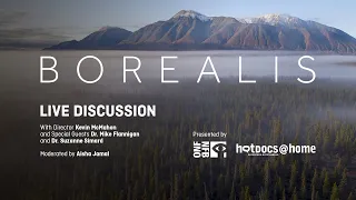 Borealis | Live Q&A with Kevin McMahon, Dr. Suzanne Simard and Dr. Mike Flannigan