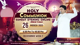 HOLY COMMUNION SUNDAY EVENING ONLINE MEETING (26-03-2023) (DELIVERANCE WEEK-7) || ANM