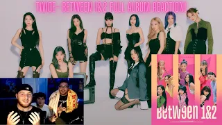 TWICE- BETWEEN 1&2 FULL ALBUM REACTION!